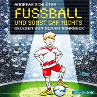 Fußball und ... 1: Fußball und sonst gar nichts! - Andreas Schlüter - Hörbuch