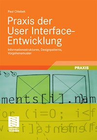 Praxis der User Interface-Entwicklung - Paul Chlebek - E-Book