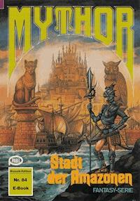 Mythor 84: Stadt der Amazonen - W. K. Giesa - E-Book