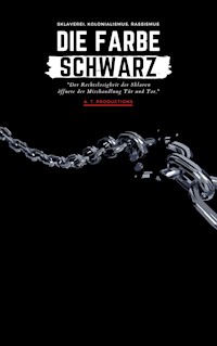 DIE FARBE SCHWARZ | Sklaverei, Kolonialismus, Rassismus - A. T. Productions - E-Book