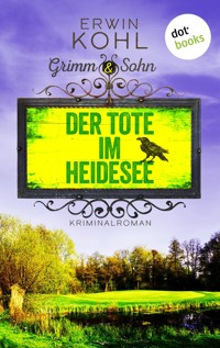Grimm & Sohn - Der Tote im Heidesee - oder: Schwarzes Wasser - Erwin Kohl - E-Book