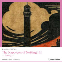 The Napoleon of Notting Hill - Book 5 (Unabridged) - G.K. Chesterton - Hörbuch