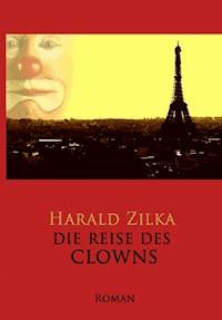 Die Reise des Clowns - Harald Zilka - E-Book