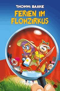 Ferien im Flohzirkus - Thommi Baake - E-Book