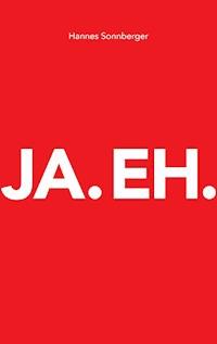 Ja. Eh. - Hannes Sonnberger - E-Book