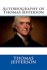 Autobiography of Thomas Jefferson - Thomas Jefferson - E-Book