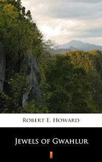 Jewels of Gwahlur - Robert E. Howard - E-Book