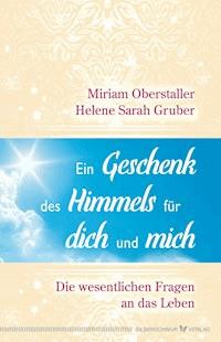 Ein Geschenk des Himmels für dich und mich - Miriam Oberstaller - E-Book