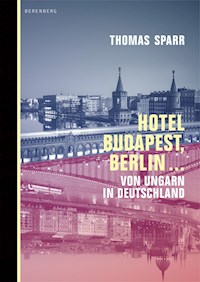 Hotel Budapest, Berlin ... - Thomas Sparr - E-Book