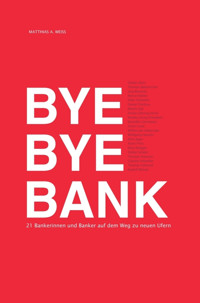 Bye Bye Bank - Matthias A. Weiss - E-Book