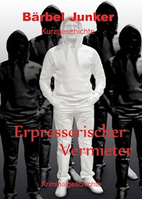 Erpresserischer Vermieter - Bärbel Junker - E-Book