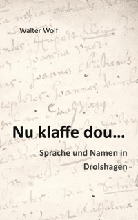 Nu klaffe dou - Sprache und Namen in Drolshagen - Walter Wolf - E-Book