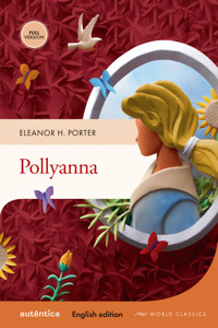 Pollyanna (English edition – Full version) - Eleanor H. Porter - E-Book