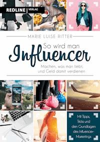 So wird man Influencer! - Marie Luise Ritter - E-Book