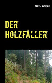 Der Holzfäller - Senta Akdemir - E-Book