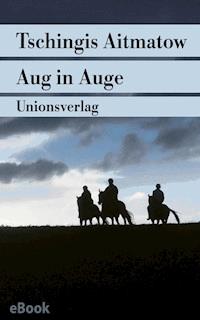 Aug in Auge - Tschingis Aitmatow - E-Book