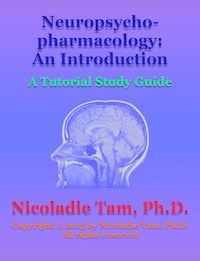 Neuropsychopharmacology: An Introduction: A Tutorial Study Guide - Nicoladie Tam - E-Book