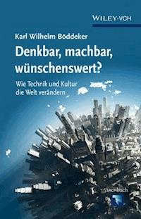 Denkbar, machbar, wünschenswert? - Karl Wilhelm Böddeker - E-Book