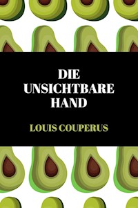Die unsichtbare Hand - Louis Couperus - E-Book