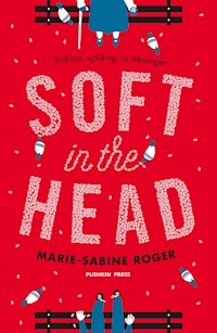 Soft in the Head - Marie-Sabine Roger - E-Book