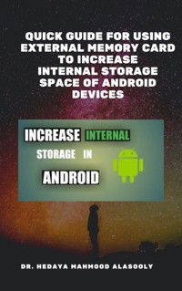 Quick Guide for Using External Memory Card to Increase Internal Storage Space of Android Devices - Dr. Hedaya Alasooly - E-Book