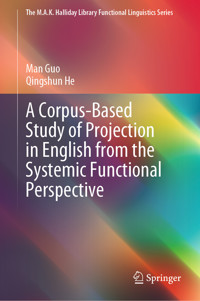 A Corpus-Based Study of Projection in English from the Systemic Functional Perspective - Man Guo - E-Book