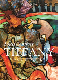 Louis Comfort Tiffany and artworks - Charles de Kay - E-Book