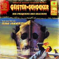 Geister-Schocker, Folge 114: Die Frequenz des Grauens - Frank Hammerschmidt - Hörbuch