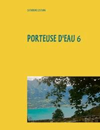 Porteuse d'eau 6 - Catherine Lestang - E-Book