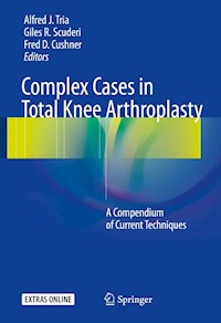 Complex Cases in Total Knee Arthroplasty - - E-Book