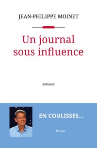 Un journal sous influence - Jean-Philippe Moinet - E-Book