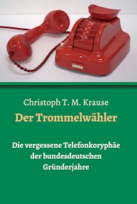 Der Trommelwähler - Christoph T. M Krause - E-Book