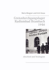 Grenzdurchgangslager Radiumbad Brambach 1946 - Mario Morgner - E-Book