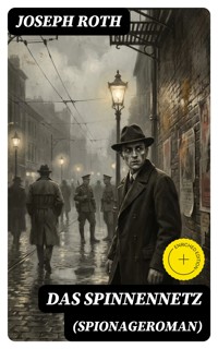 Das Spinnennetz (Spionageroman) - Joseph Roth - E-Book