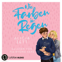 Wie Farben im Regen - Liebe ist-Reihe, Teil 3 (Ungekürzt) - Alicia Zett - Hörbuch