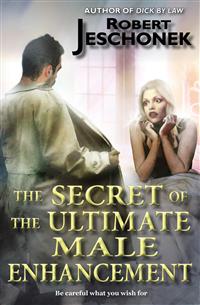 The Secret of the Ultimate Male Enhancement - Robert Jeschonek - E-Book