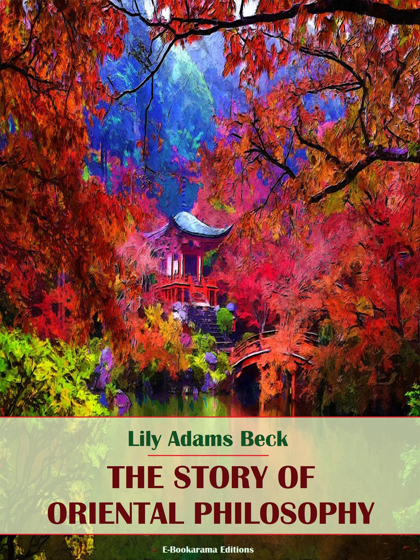 The Story of Oriental Philosophy - Lily Adams Beck - E-Book