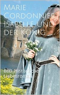 Isabelle und der König - Marie Cordonnier - E-Book
