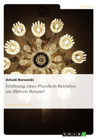 Eröffnung eines Pfandleih-Betriebes am fiktiven Beispiel - Arkadi Borowski - E-Book