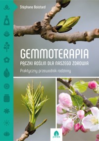 Gemmoterapia. Pączki roślin dla naszego zdrowia - Stephana Boistard - E-Book