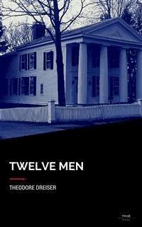 Twelve Men - Theodore Dreiser - E-Book