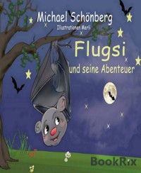 Flugsi und seine Abenteuer - Michael Schönberg - E-Book