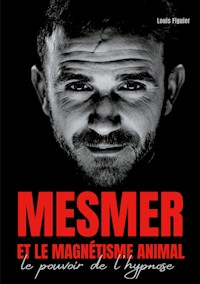 Mesmer et le magnétisme animal - Louis Figuier - E-Book