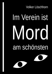 Im Verein ist Mord am schönsten - Volker Löschhorn - E-Book
