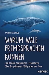 Warum Wale Fremdsprachen können - Katharina Jakob - E-Book