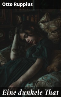 Eine dunkele That - Otto Ruppius - E-Book