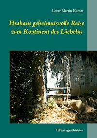 Hrabans geheimnisvolle Reise zum Kontinent des Lächelns - Lotar Martin Kamm - E-Book