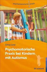 Psychomotorische Praxis bei Kindern mit Autismus - Sihna Lind - E-Book
