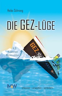 Die GEZ-Lüge - Heiko Schrang - E-Book