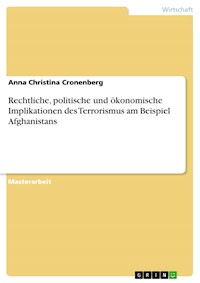 Rechtliche, politische und ökonomische Implikationen des Terrorismus am Beispiel Afghanistans - Anna Christina Cronenberg - E-Book